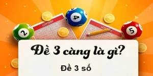 Đề 3 Càng Và Tổng Hợp Một Số Cách Chơi Mang Lại Kết Quả Cao